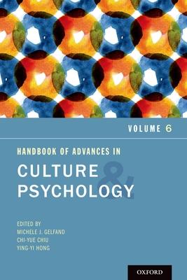 Handbook of Advances in Culture and Psychology: Volume 6