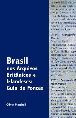 Brasil nos Arquivos BritGnicos e Irlandeses: Guia de Fontes