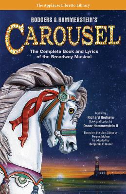Rodgers & Hammerstein’s Carousel: The Complete Book and Lyrics of the Broadway Musical