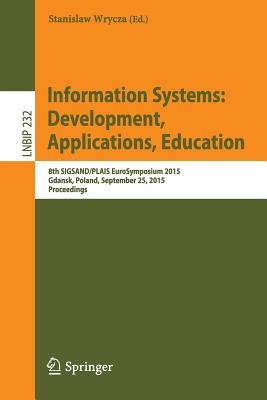 Information Systems: Development, Applications, Education: 8th Sigsand/Plais Eurosymposium 2015