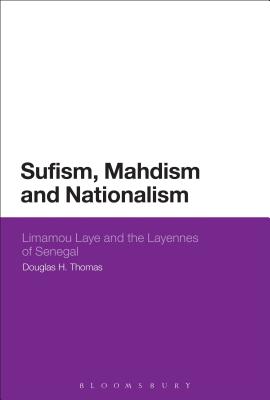 Sufism, Mahdism and Nationalism: Limamou Laye and the Layennes of Senegal