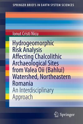 Hydrogeomorphic Risk Analysis Affecting Chalcolithic Archaeological Sites from Valea Oii (Bahlui) Watershed, Northeastern Romani