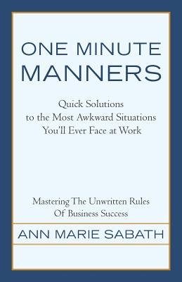 One Minute Manners: Quick Solutions to the Most Awkward Situations You’ll Ever Face at Work