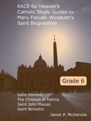 RACE for Heaven’s Catholic Study Guides for Mary Fabyan Windeatt’s Saint Biographies Grade 6