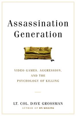 Assassination Generation: Video Games, Aggression, and the Psychology of Killing