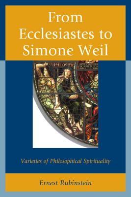 From Ecclesiastes to Simone Weil: Varieties of Philosophical Spirituality
