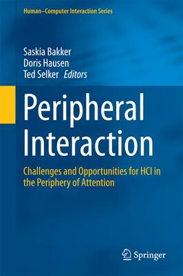 Peripheral Interaction: Challenges and Opportunities for HCI in the Periphery of Attention