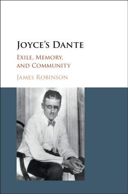 Joyce’s Dante: Exile, Memory, and Community