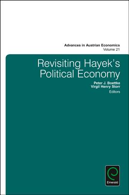 Revisiting Hayek’s Political Economy