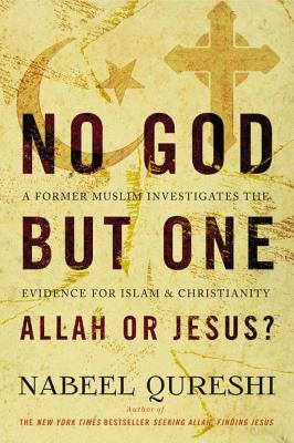 No God but One: Allah or Jesus? A Former Muslim Investigates the Evidence for Islam and Christianity