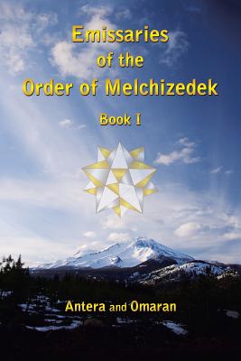 Emissaries of the Order of Melchizedek: Book One