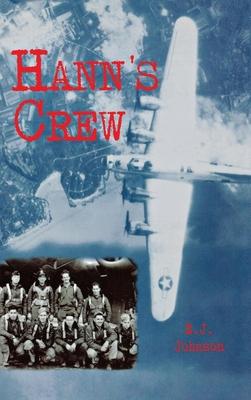 Hann’s Crew: 490th Bomb Group of the Mighty 8th Air Force