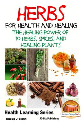 Herbs for Health and Healing: The Healing Power of 10 Herbs, Spices and Healing Plants