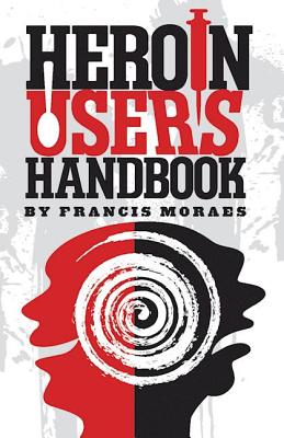 Heroin User’s Handbook