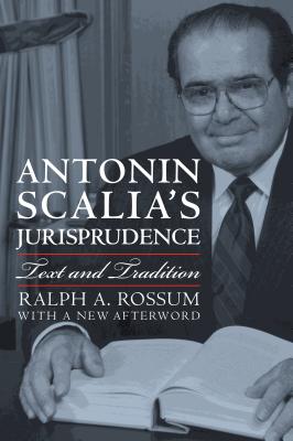 Antonin Scalia’s Jurisprudence: Text and Tradition