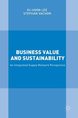 Business Value and Sustainability: An Integrated Supply Network Perspective