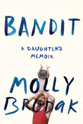 Bandit: A Daughter’s Memoir