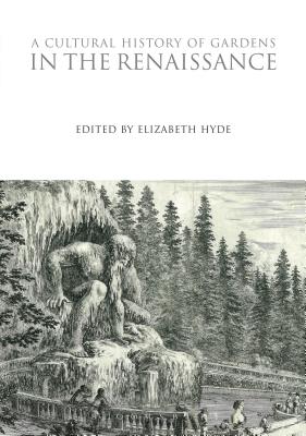 A Cultural History of Gardens in the Renaissance