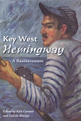 Key West Hemingway: A Reassessment
