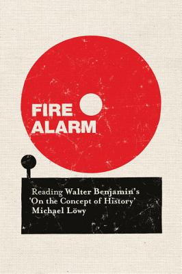 Fire Alarm: Reading Walter Benjamin’s ’On the Concept of History’