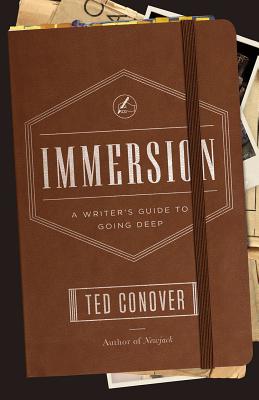 Immersion: A Writer’s Guide to Going Deep