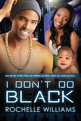 I Don’t Do Black: A Marriage and Pregnancy African American Romance