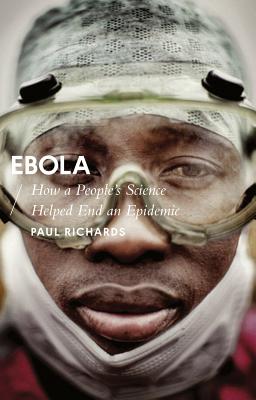 Ebola: How a People’s Science Helped End an Epidemic