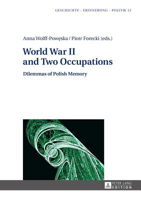 World War II and Two Occupations: Dilemmas of Polish Memory