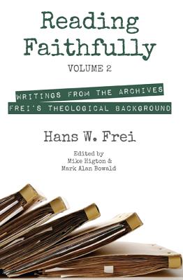 Reading Faithfully: Writings from the Archives: Frei’s Theological Background
