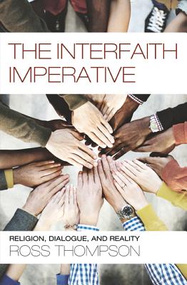 The Interfaith Imperative: Religion, Dialogue, and Reality