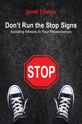 Don’t Run the Stop Signs: Avoiding Wrecks in Your Relationships
