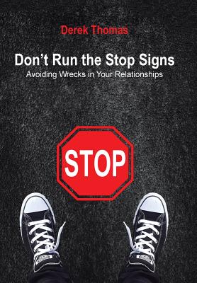 Don’t Run the Stop Signs: Avoiding Wrecks in Your Relationships