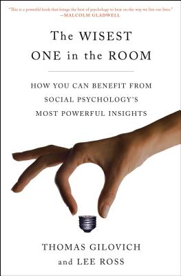 The Wisest One in the Room: How You Can Benefit from Social Psychology’s Most Powerful Insights