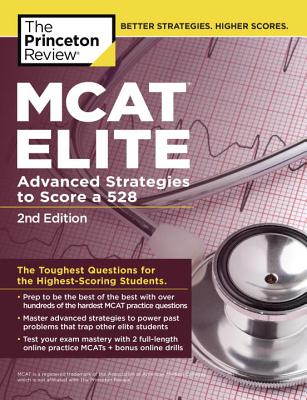 The Princeton Review MCAT Elite: Advanced Strategies to Score a 528