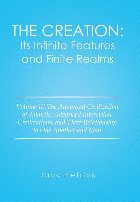 The Creation: Its Infinite Features and Finite Realms: the Advanced Civilization of Atlantis, Advanced Interstellar Civilization