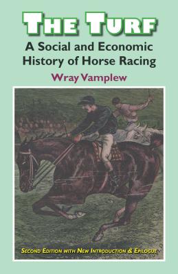 The Turf: A Social and Economic History of Horse Racing