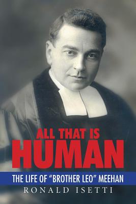 All That Is Human: The Life of Brother Leo Meehan