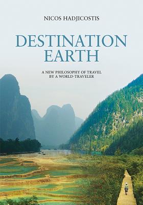 Destination Earth: A New Philosophy of Travel by a World-Traveler