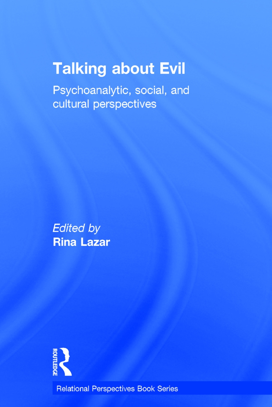 Talking about Evil: Psychoanalytic, Social, and Cultural Perspectives