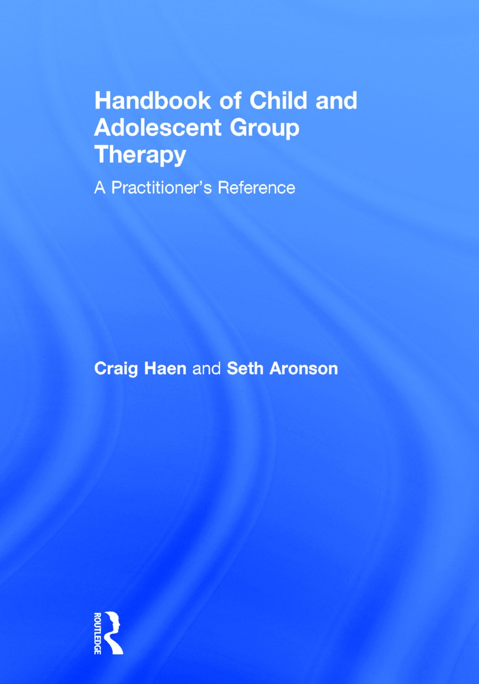 Handbook of Child and Adolescent Group Therapy: A Practitioner’s Reference