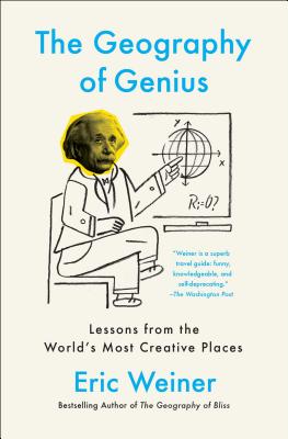 The Geography of Genius: Lessons from the World’s Most Creative Places