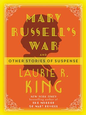 Mary Russell’s War: And Other Stories of Suspense