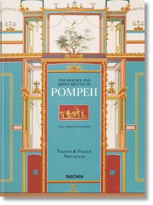 Fausto & Felice Niccolini: Houses and Monuments of Pompeii / Hauser und Monumente von Pompeji / Maisons et Monuments de Pompei