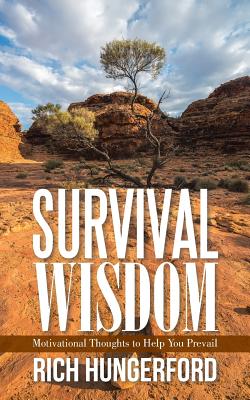 Survival Wisdom Motivational Thoughts to Help You Prevail: Motivational Thoughts to Help You Prevail