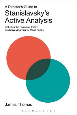A Director’s Guide to Stanislavsky’s Active Analysis: Including the Formative Essay on Active Analysis by Maria Knebel
