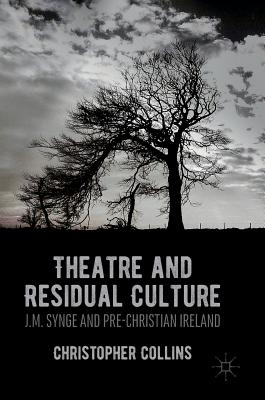Theatre and Residual Culture: J. M. Synge and Pre-Christian Ireland
