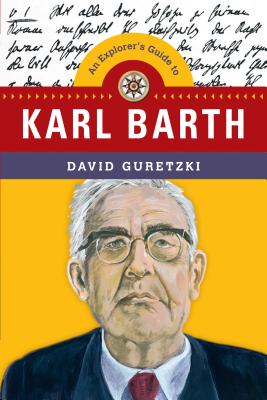 An Explorer’s Guide to Karl Barth
