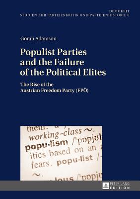 Populist Parties and the Failure of the Political Elites: The Rise of the Austrian Freedom Party (Fpoe)