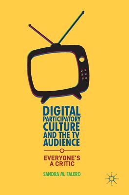 Digital Participatory Culture and the TV Audience: Everyone’s a Critic