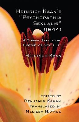 Heinrich Kaan’s psychopathia Sexualis (1844): A Classic Text in the History of Sexuality